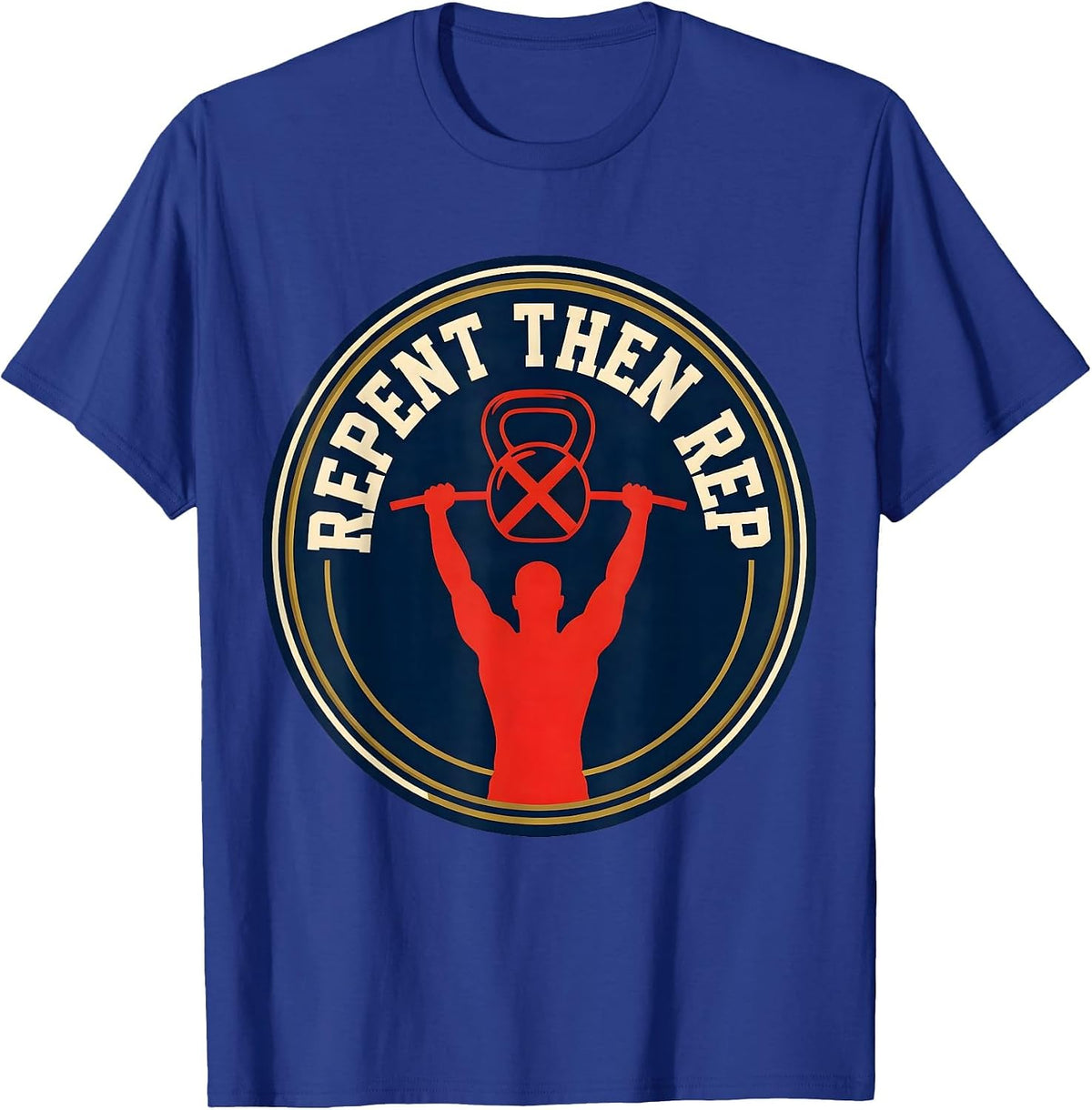 Repent Then Rep Christian Gym Weightlifting Scripture Humor T-Shirt - Royal Blue