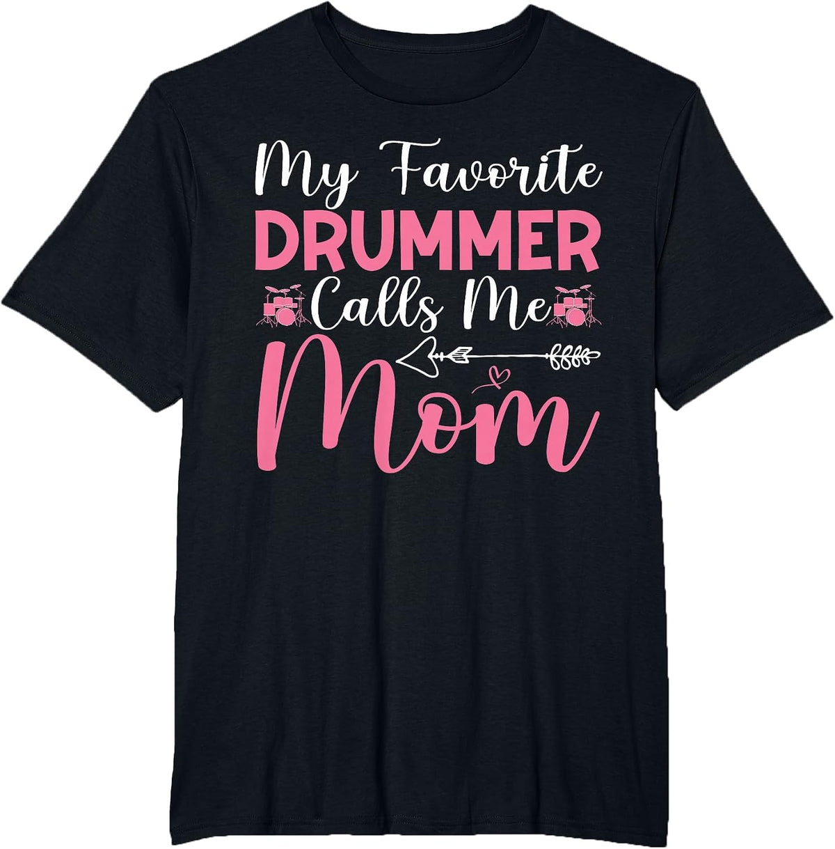 My Favorite Drummer Calls Me Mom Drum Mom Funny Mothers Day T-Shirt - Black