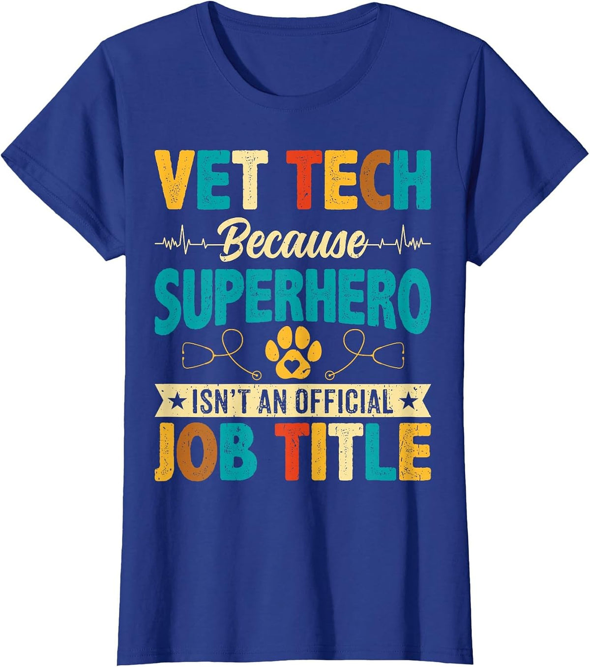 Vet Tech Because Superhero Isn't an Official - Veterinarian T-Shirt - Royal Blue