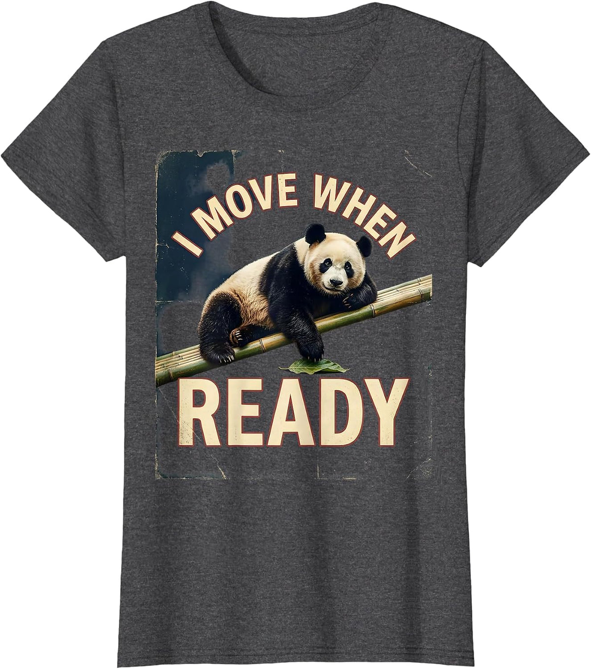 Women's I Move When Ready Vintage Cute Panda Lover Humor Gift T-Shirt - Dark Heather Grey