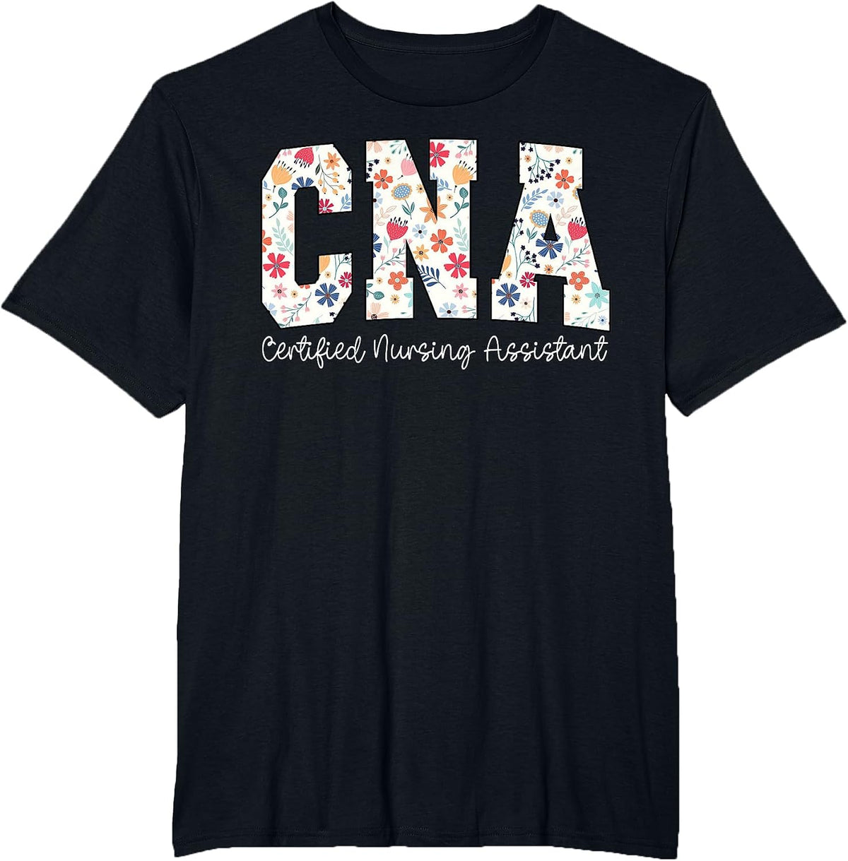 Floral Certified Nursing Assistant CNA Nursing Assistants RN T-Shirt - Black
