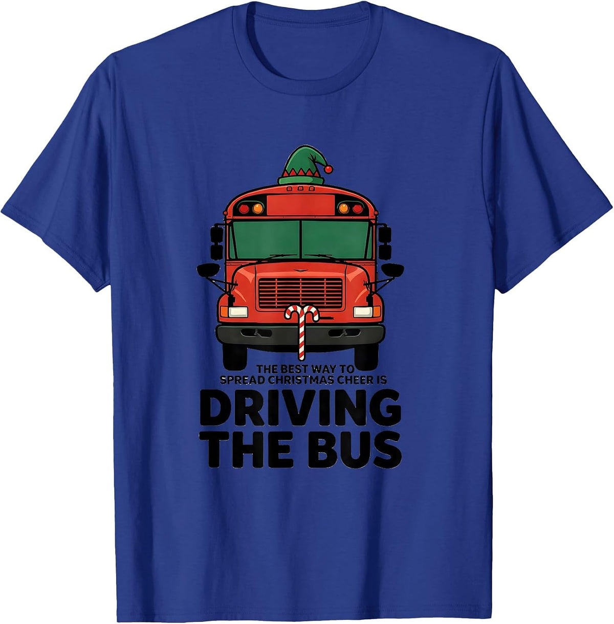 The Best Way To Spread Christmas Cheer Is Driving The Bus T-Shirt - Royal Blue