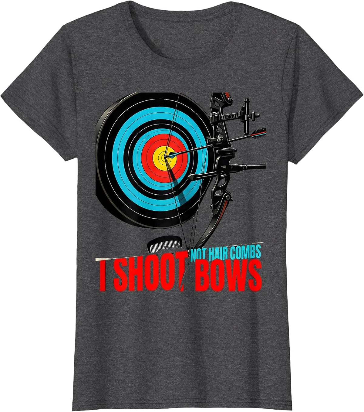 Women's I Shoot Bows, Not Hair Combs Funny Archery Bowhunter Deer T-Shirt - Dark Heather Grey