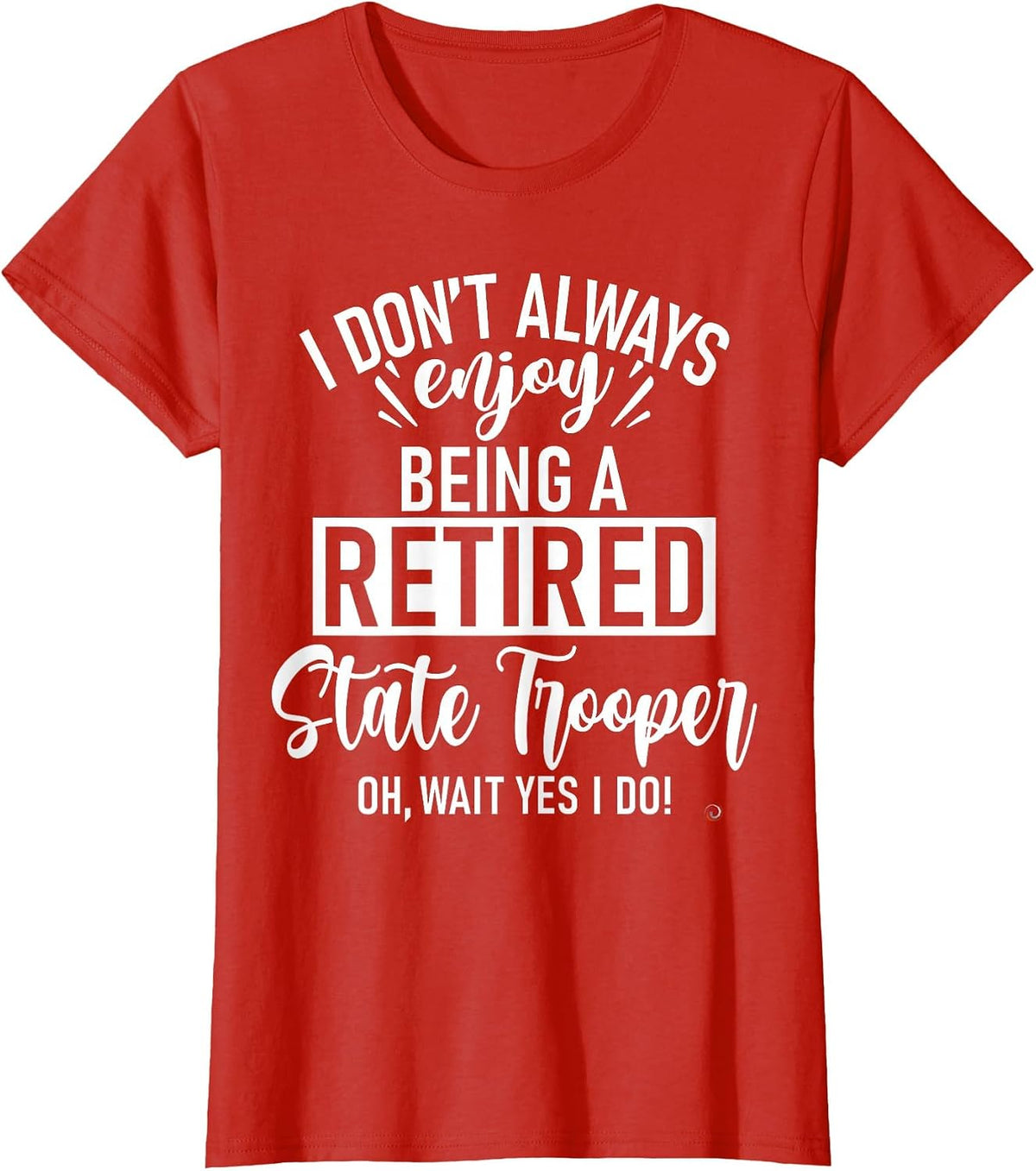 Funny Retired State Trooper T-Shirt - Red