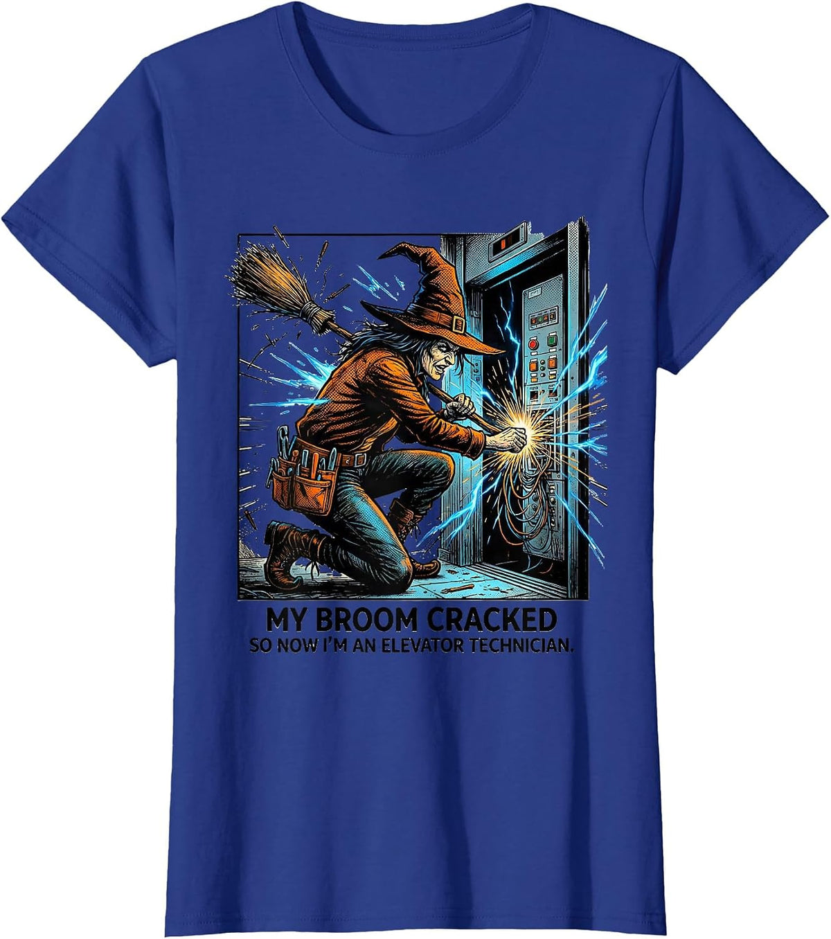 Women's My Broom Cracked So Now I'm An Elevator Technician Funny T-Shirt - Royal Blue