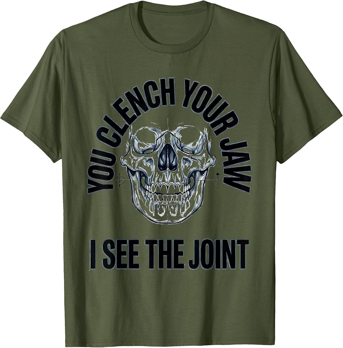 Men's You Clench Your Jaw I See The Joint Radiology Tech Humor T-Shirt - Olive Green
