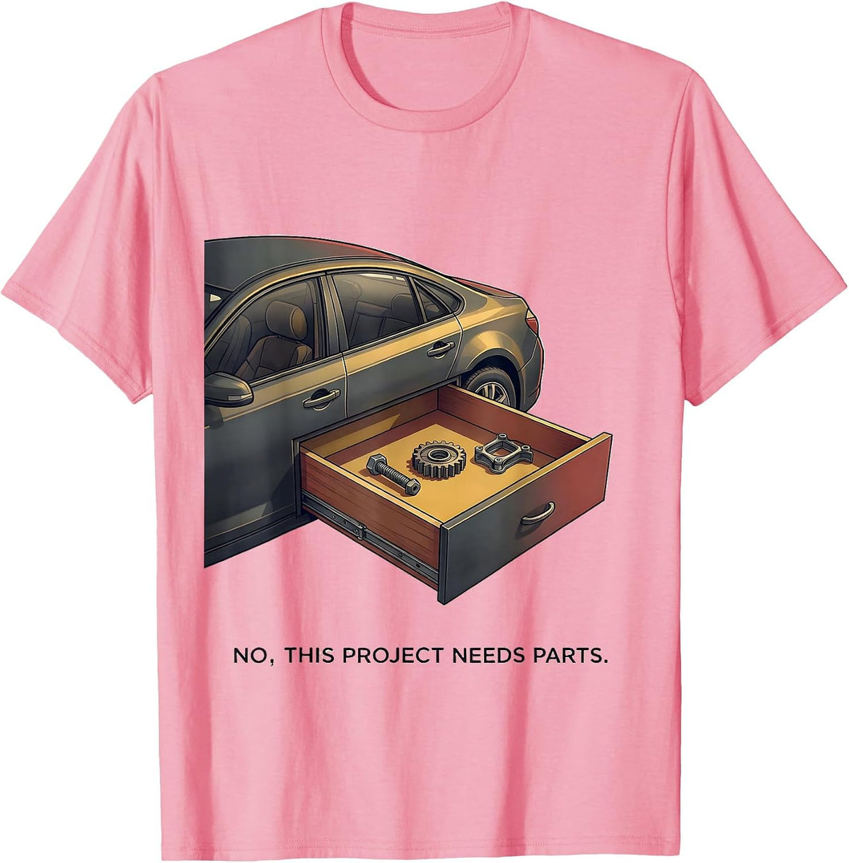 Men's No, This Project Needs Parts Funny Car Guy Mechanic Garage T-Shirt - Pink