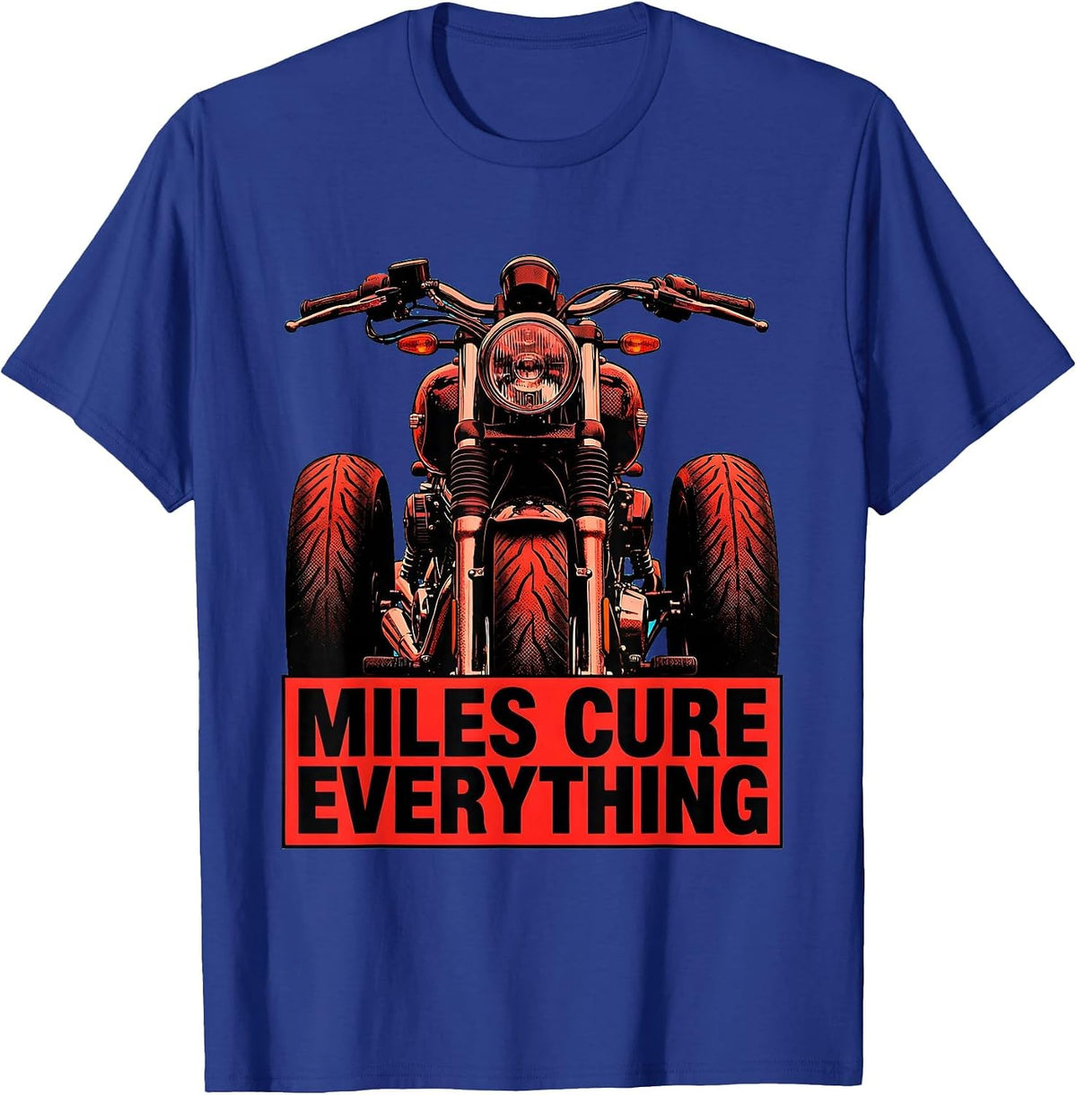 Miles Cure Everything Motorcycle Rider Design T-Shirt - Royal Blue