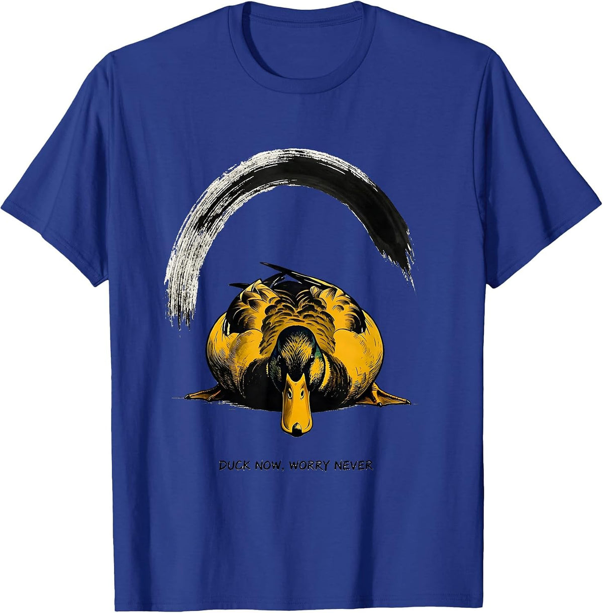 Duck Now Worry Never Funny Duck Mascot Novelty Gift T-Shirt - Royal Blue
