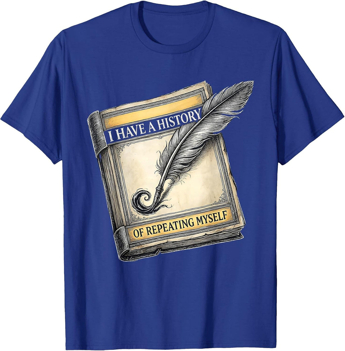 I Have A History Of Repeating Myself Funny History Teacher T-Shirt - Royal Blue
