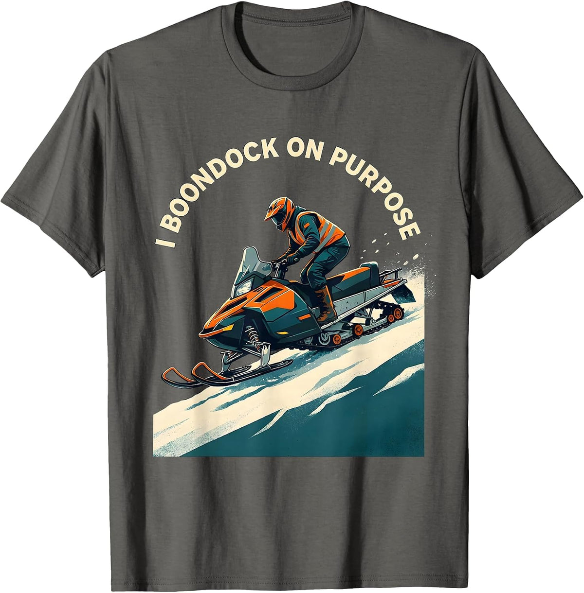 I Boondock On Purpose Funny Snowmobiling Snowmobile Rider T-Shirt - Asphalt Grey