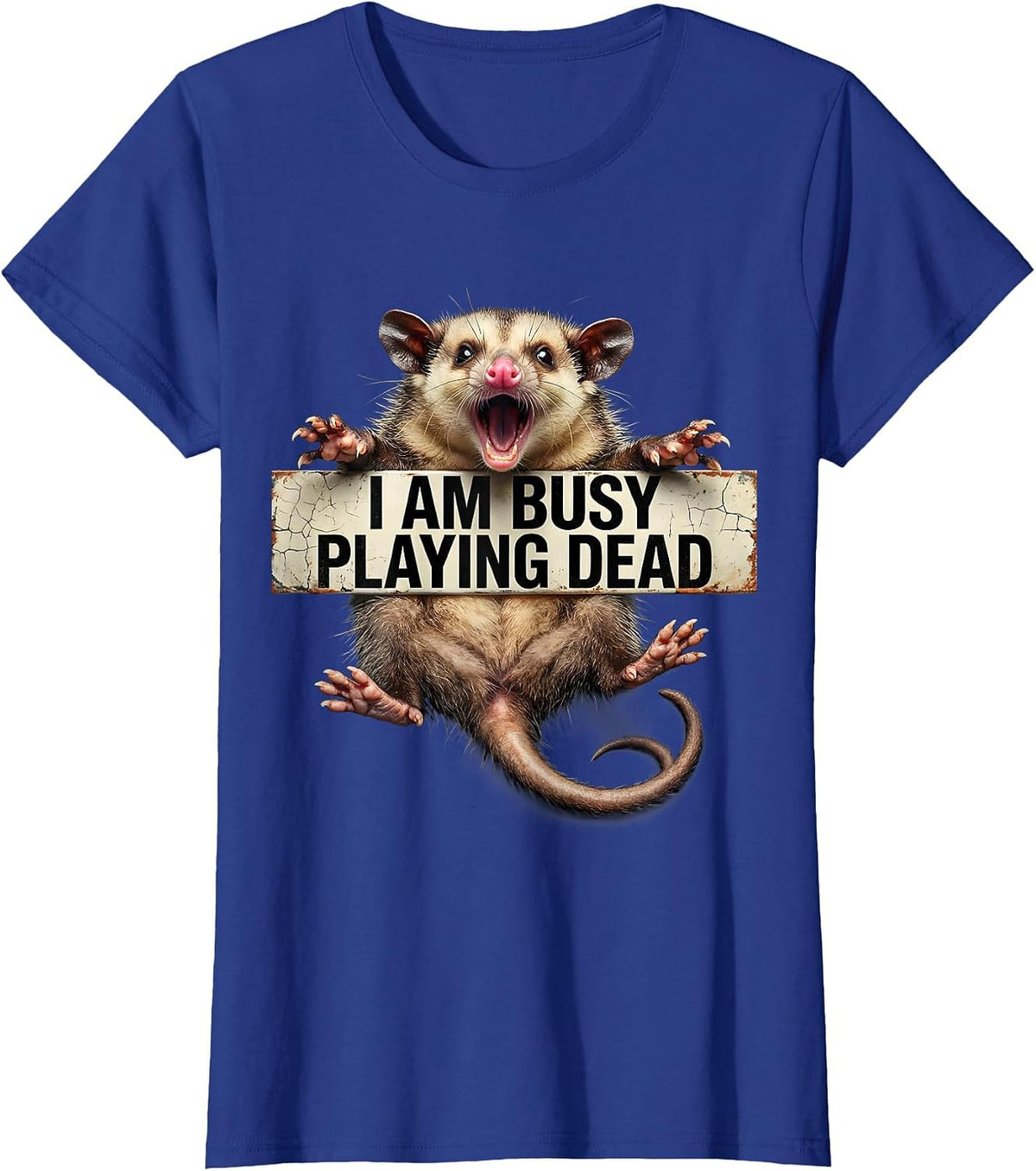 Women's I Am Busy Playing Dead Funny Opossum Possum Lover Humor T-Shirt - Royal Blue