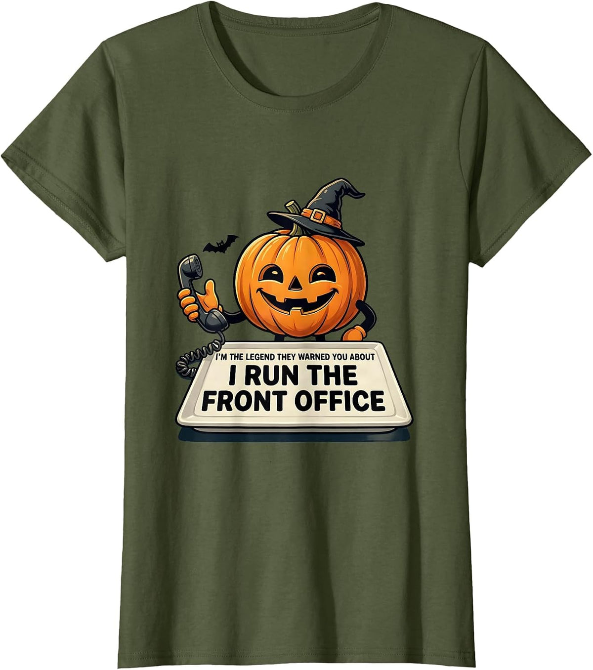 Women's I'm The Legend They Warned You About, I Run The Front Office T-Shirt - Olive Green