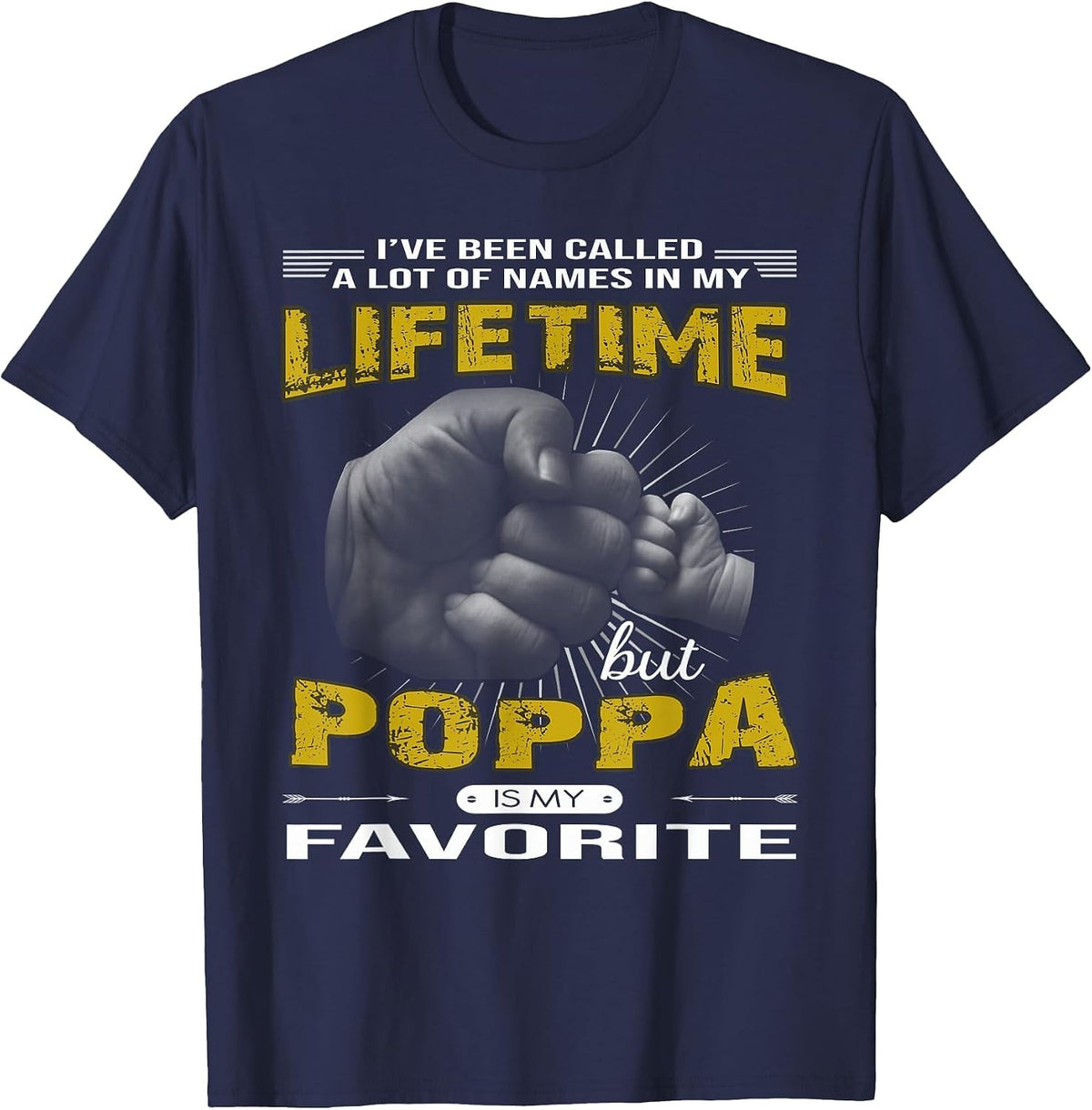 I've Been Called A Lot of Names Poppa is My Favorite Shirt T-Shirt - Navy Blue