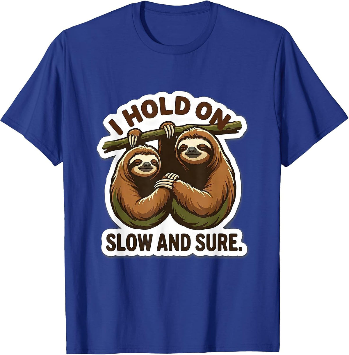Men's I Hold On Slow And Sure Funny Sloth Lover Gift T-Shirt - Royal Blue