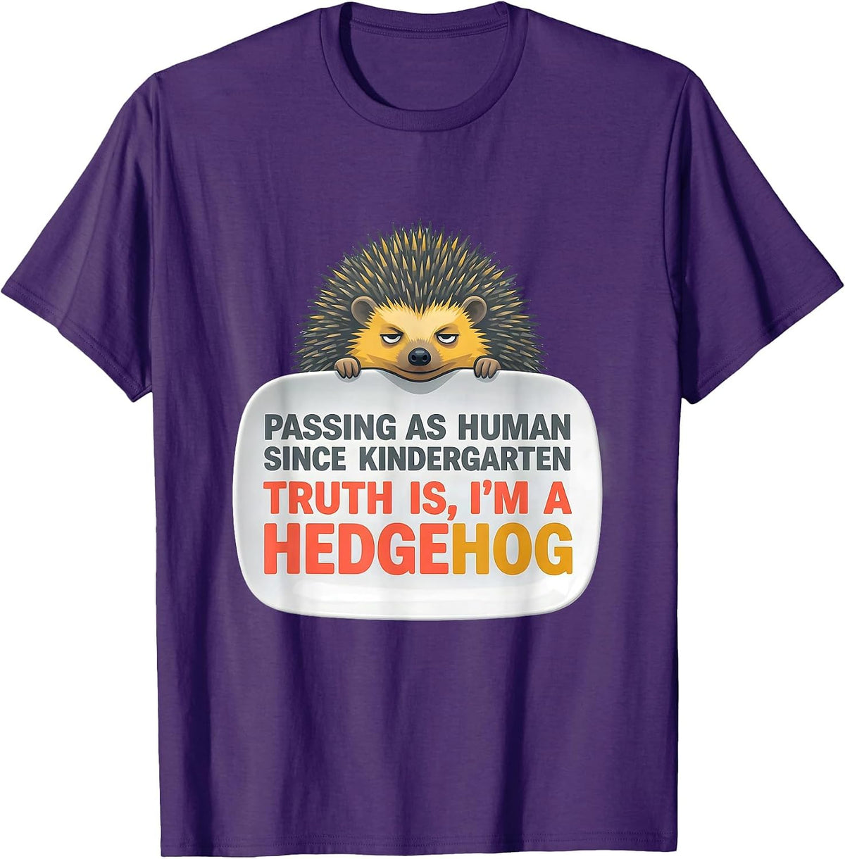Men's I've Been Passing As Human Since Kindergarten I'm A Hedgehog T-Shirt - Purple