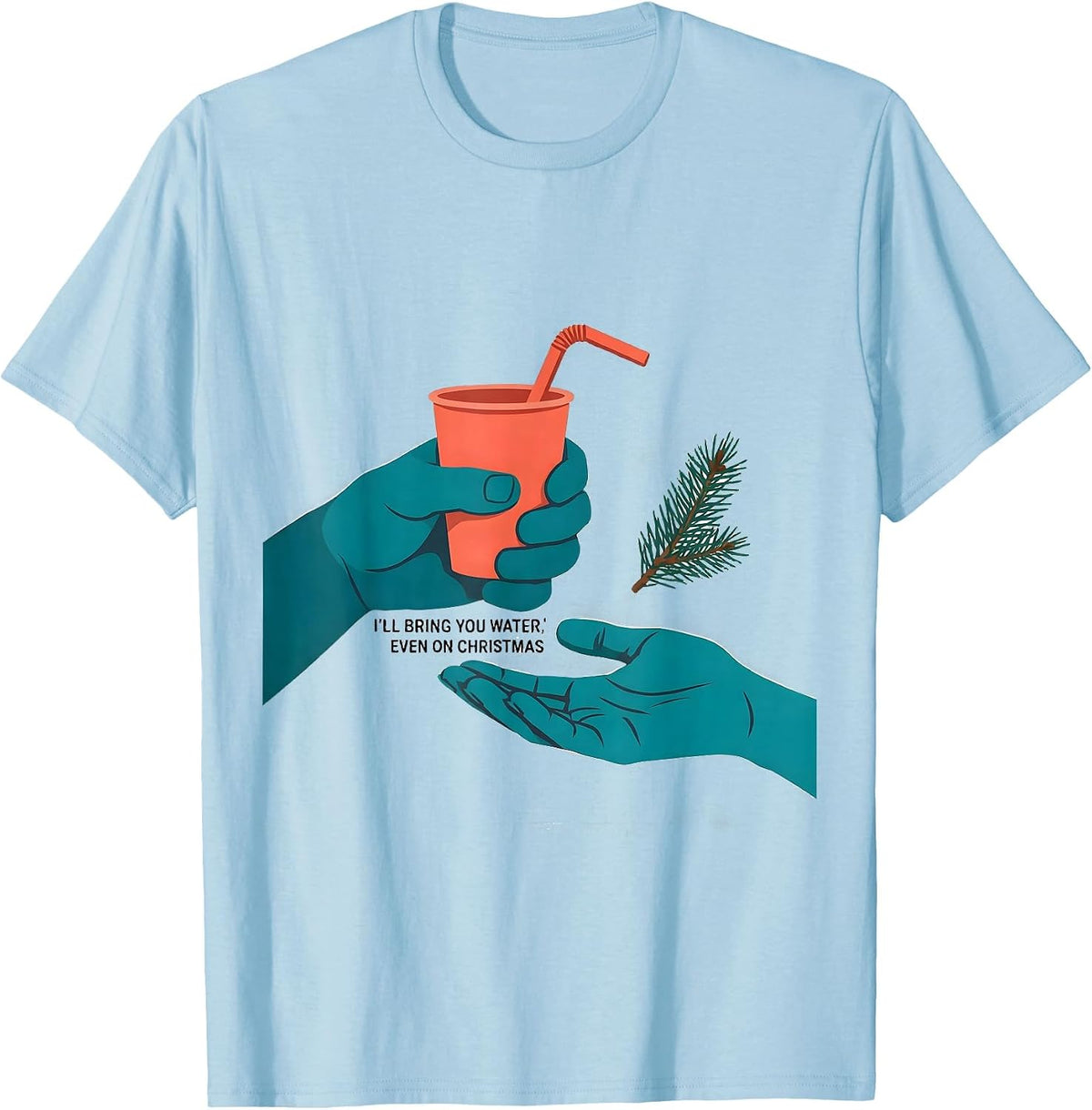 Men's I'll Bring You Water, Even On Christmas Funny Nurse T-Shirt - Baby Blue