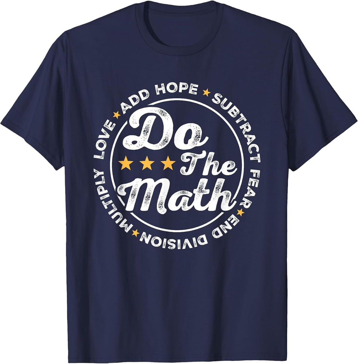Math Inspiring Positive Quote Do The Math Love Hope Fear T-Shirt - Navy Blue