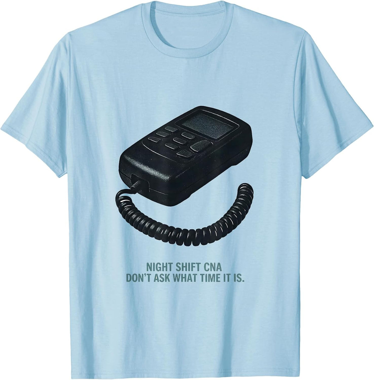 Men's Night Shift CNA Don't Ask What Time It Is Humor T-Shirt - Baby Blue