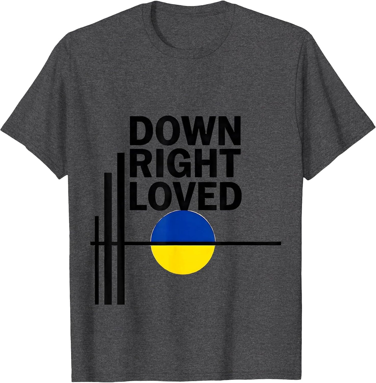 Down Right Loved Heartfelt Down Syndrome Family Support T-Shirt - Dark Heather Grey