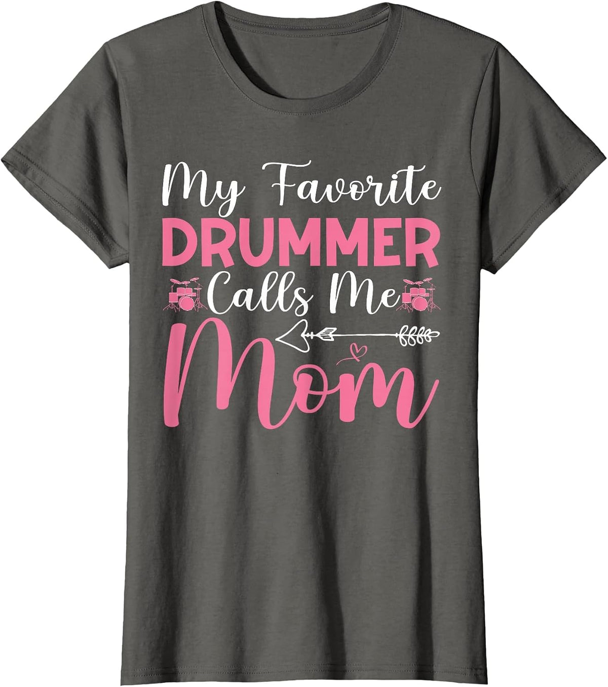 My Favorite Drummer Calls Me Mom Drum Mom Funny Mothers Day T-Shirt - Asphalt Grey