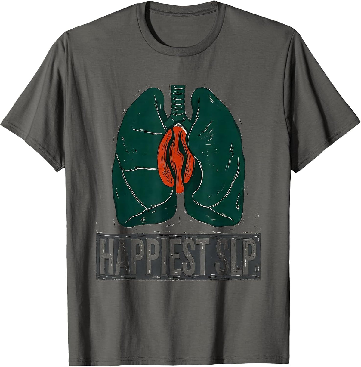 Happiest SLP Funny Speech Language Pathologist Therapist T-Shirt - Asphalt Grey