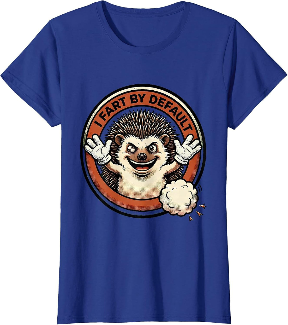 Women's I Fart By Default Funny Hedgehog Dad Fart Joke Vintage Meme T-Shirt - Royal Blue