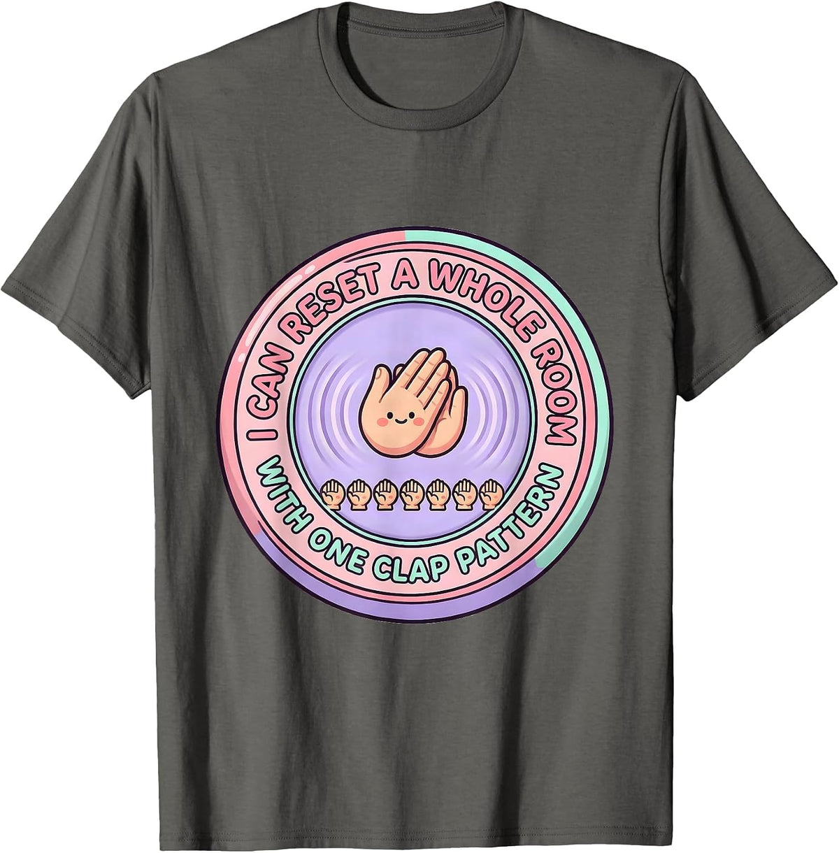 I Can Reset A Whole Room With One Clap Pattern Cute T-Shirt - Asphalt Grey