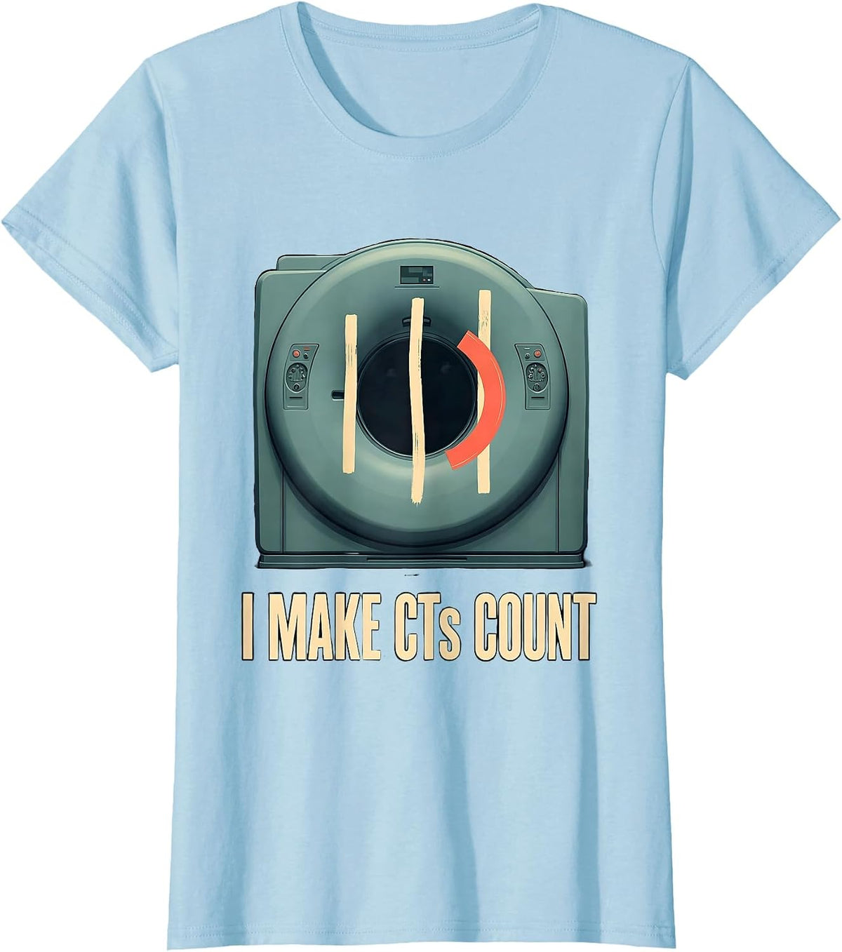 Women's I Make CTs Count Editorial Conceptual Radiology Tech CT Scan T-Shirt - Baby Blue