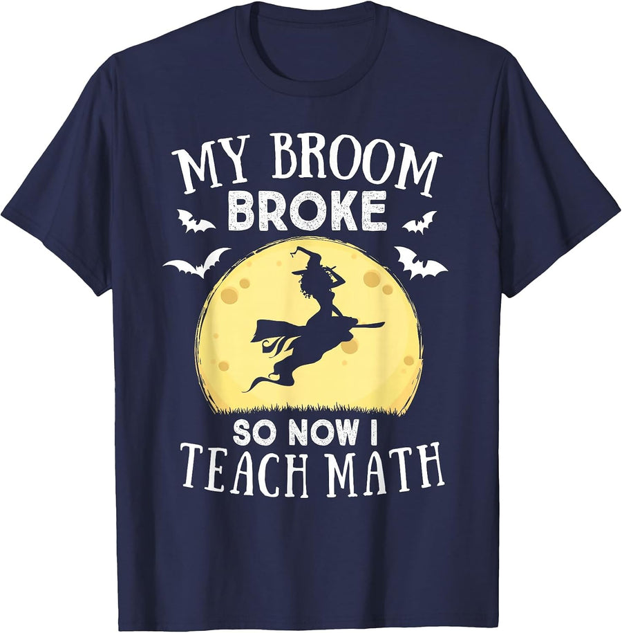 My Broom Broke So Now I Teach Math Teacher Halloween Costume T-Shirt - Navy Blue