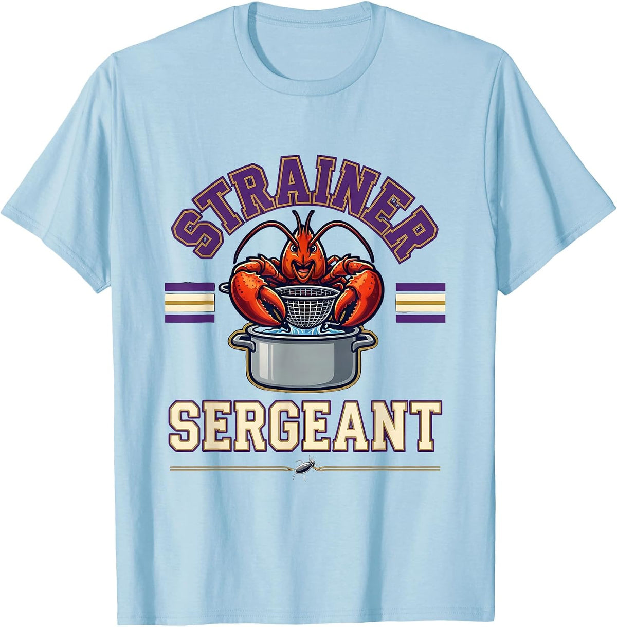 Men's Strainer Sergeant Funny Mardi Gras Crawfish Carnival Humor T-Shirt - Baby Blue