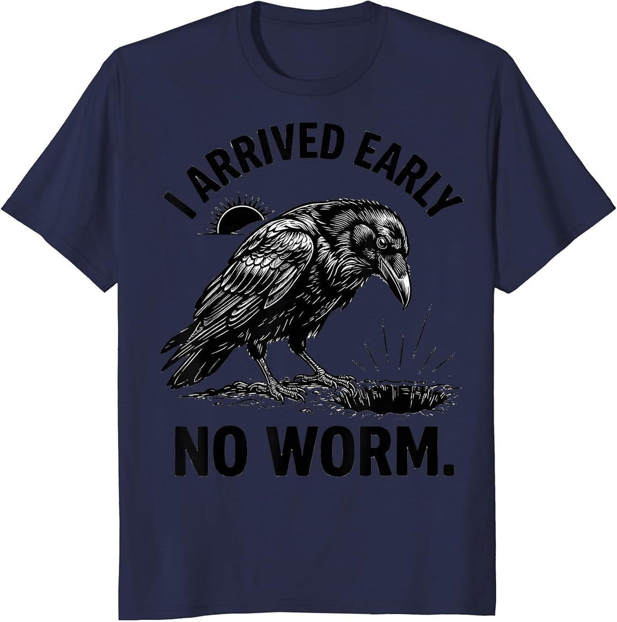 Men's I Arrived Early No Worm Grumpy Raven Funny Bird T-Shirt - Navy Blue