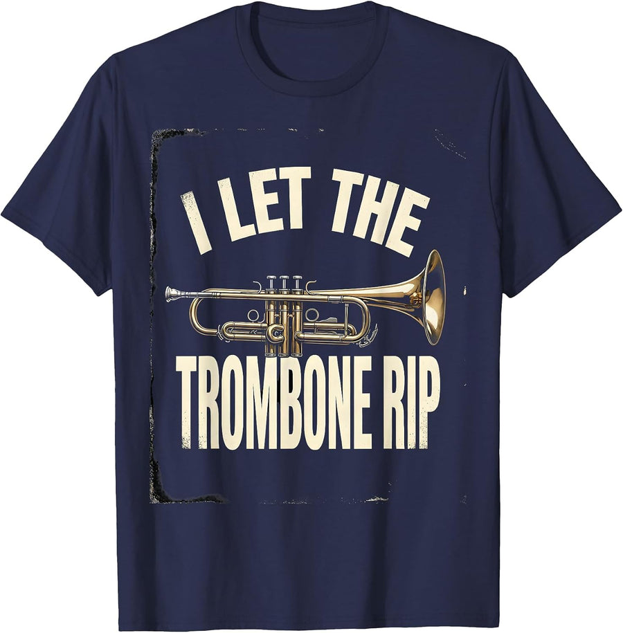 I Let The Trombone Rip Funny Trombonist Band Instrument T-Shirt - Navy Blue