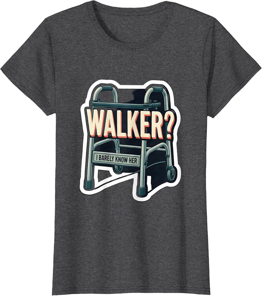 Women's Walker? I Barely Know Her Funny Physical Therapist OT Gift T-Shirt - Dark Heather Grey