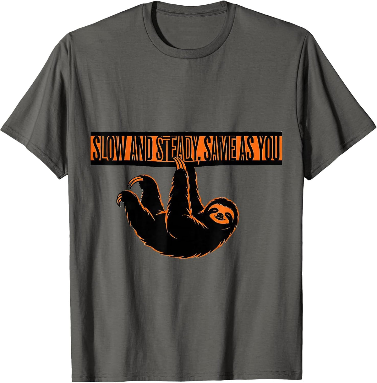 Men's Slow And Steady Same As You Funny Sloth Animal Lover Gift T-Shirt - Asphalt Grey