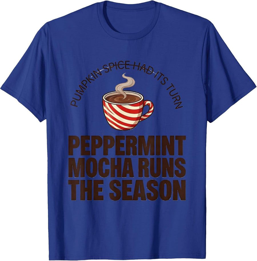 Pumpkin Spice Had Its Turn, Peppermint Mocha Runs The Season T-Shirt - Royal Blue