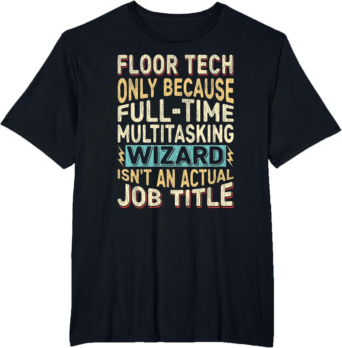 Wizard Job Title Quote - Funny Floor Tech T-Shirt - Black