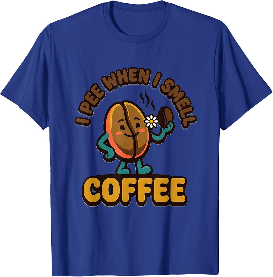 I Pee When I Smell Coffee Funny Sarcastic Pun Gag Gift T-Shirt - Royal Blue