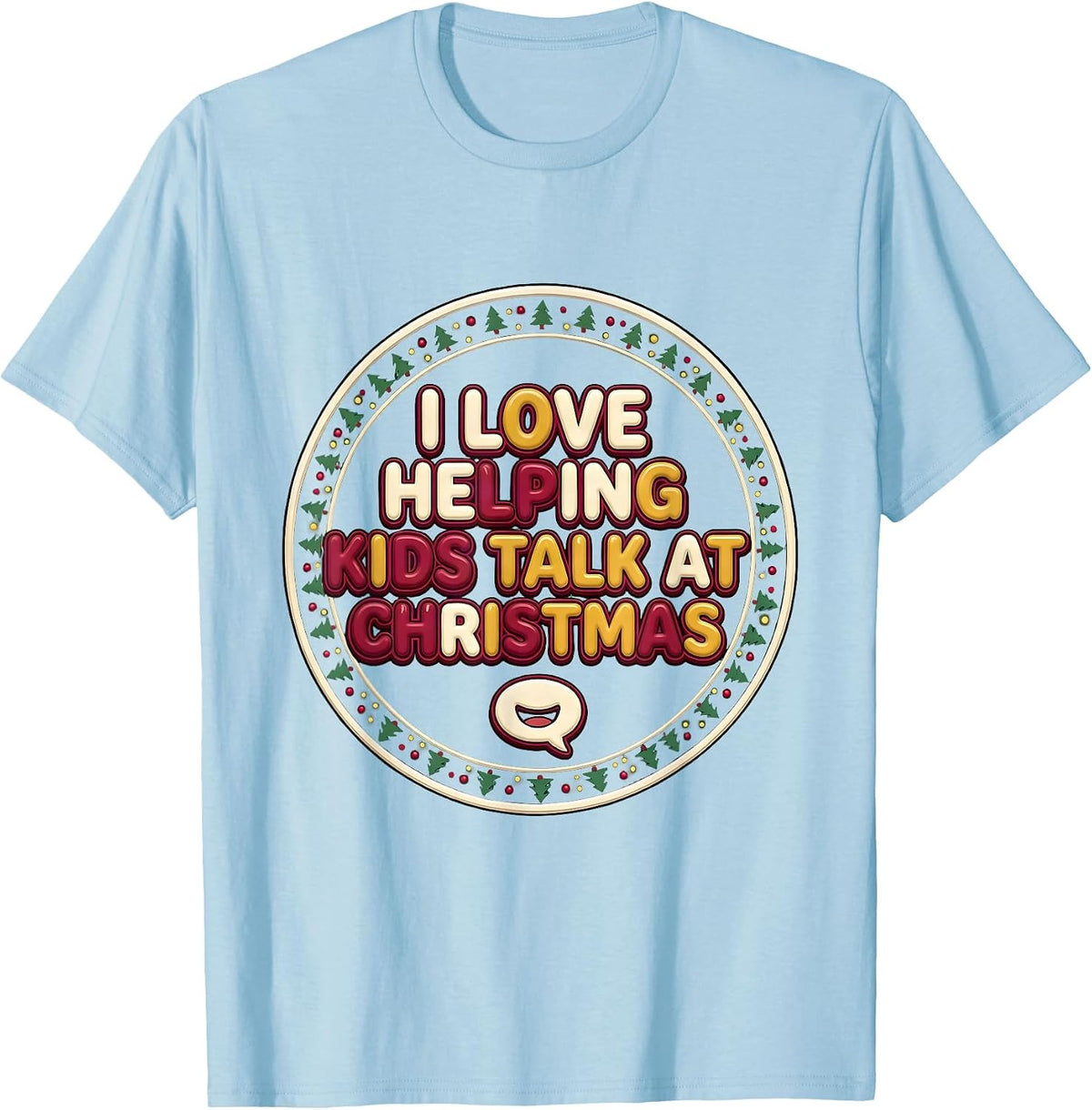 Men's I Love Helping Kids Talk at Christmas Speech Therapist SLP T-Shirt - Baby Blue