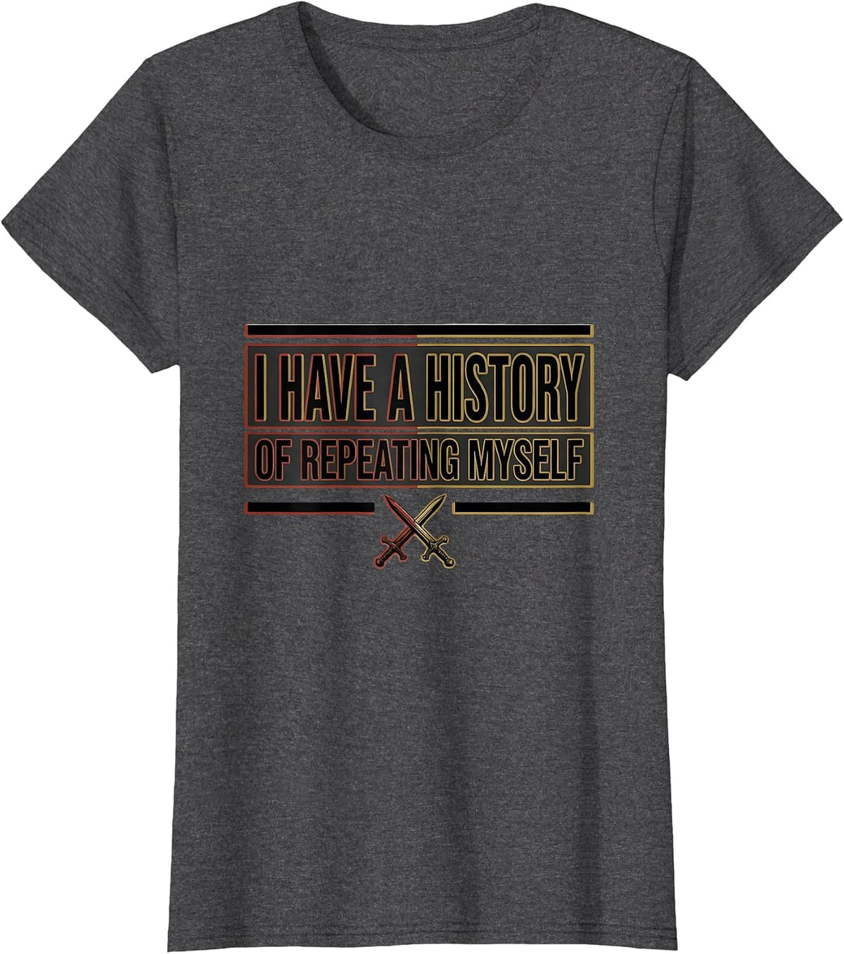 Women's I Have A History Of Repeating Myself Funny History Teacher T-Shirt - Dark Heather Grey