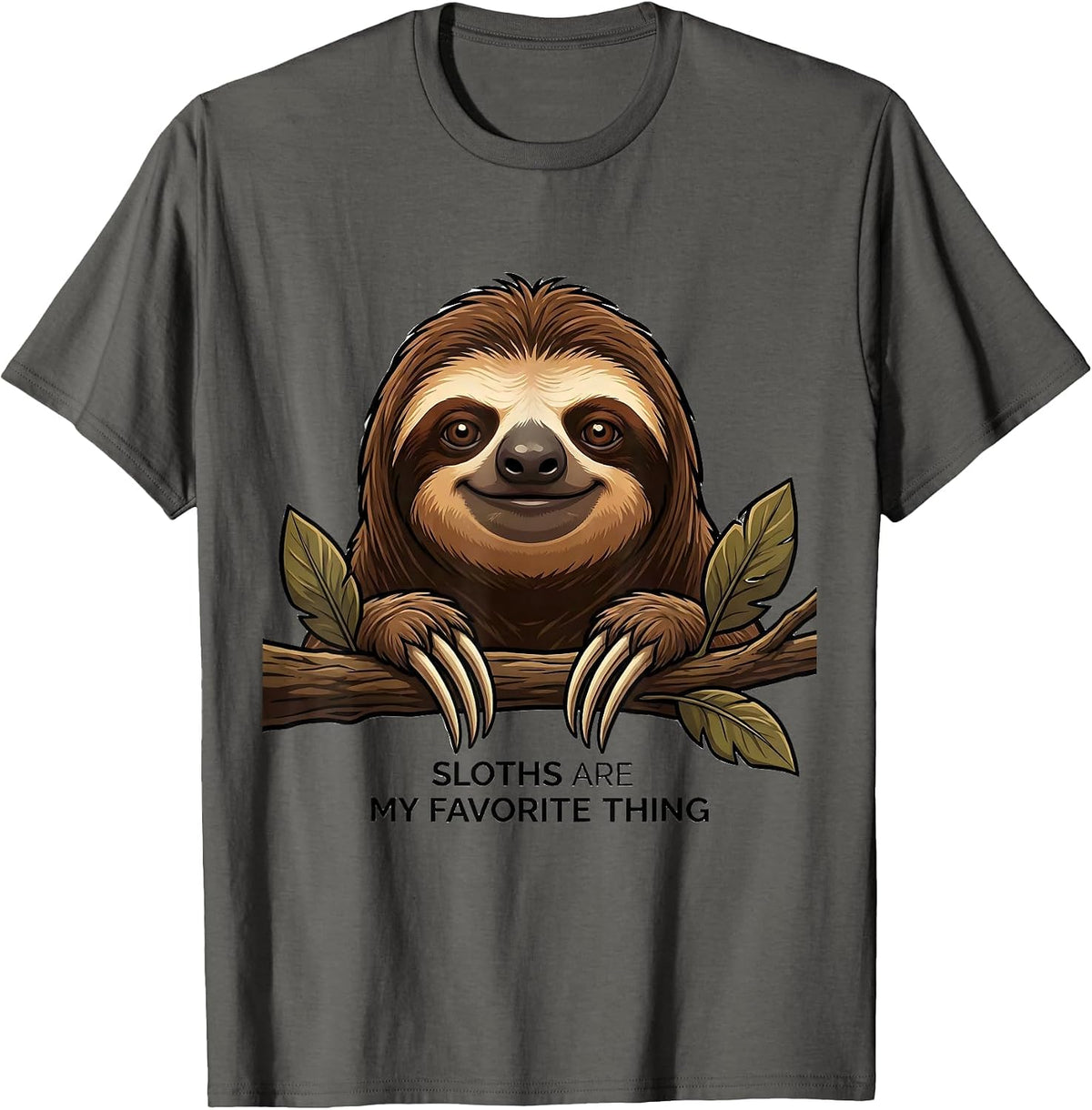 Sloths Are My Favorite Thing Funny Sloth Lover Humor T-Shirt - Asphalt Grey