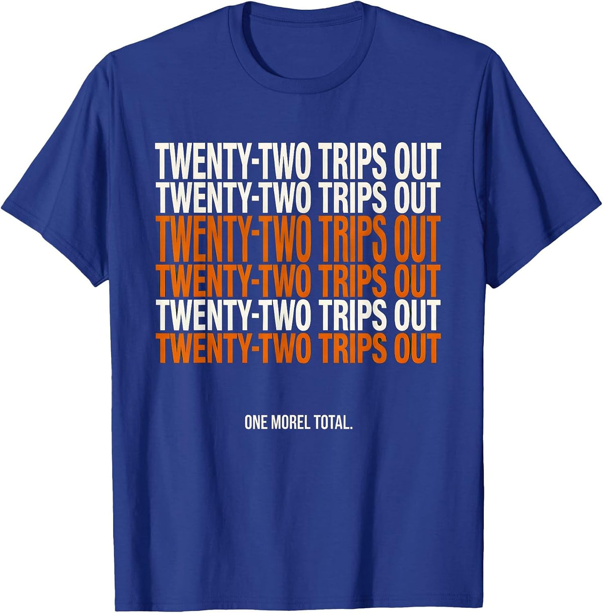 Twenty-Two Trips Out One Morel Total Funny Morel Hunter Gift T-Shirt - Royal Blue