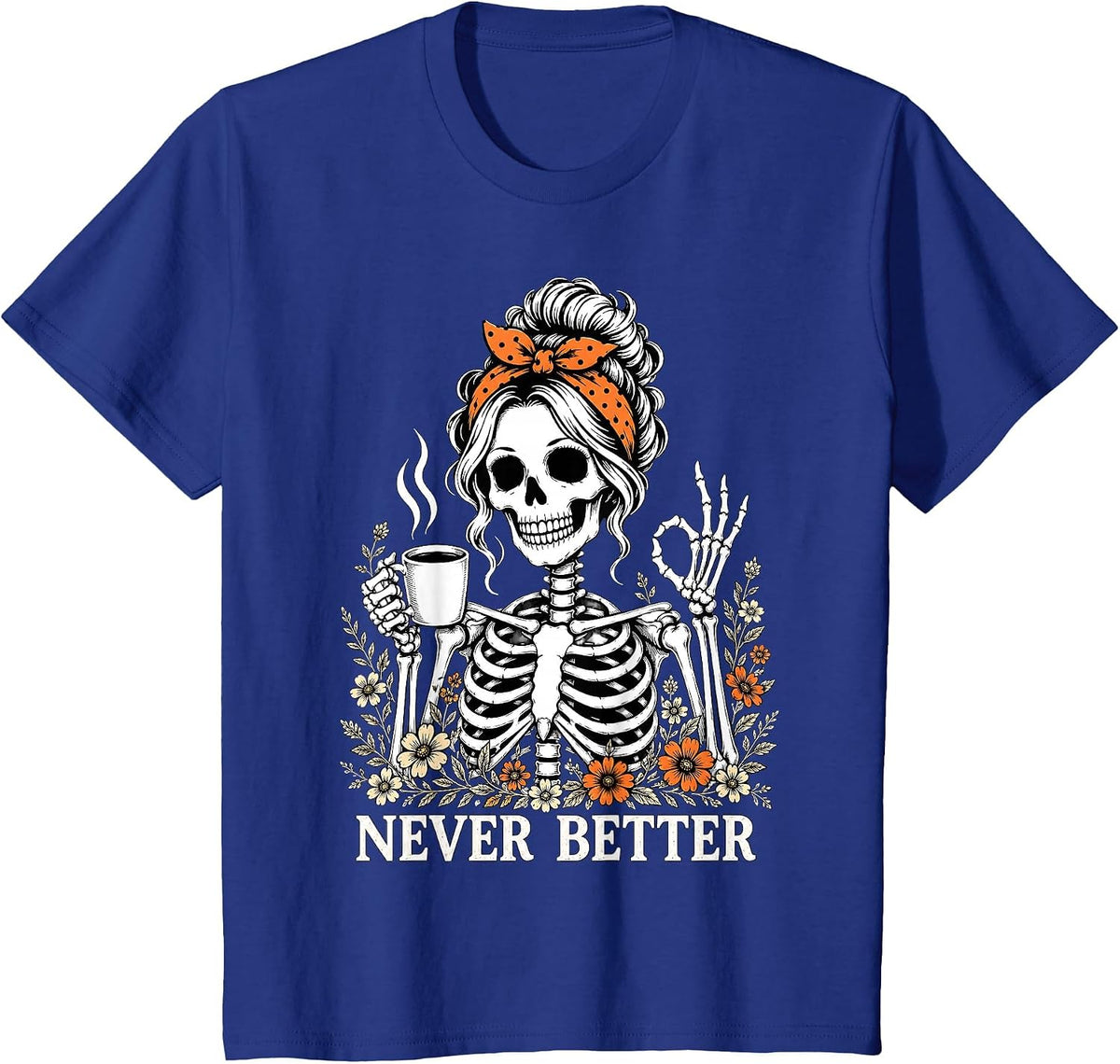 Halloween Never Better Skeleton Coffee Floral Women Girl T-Shirt - Royal Blue