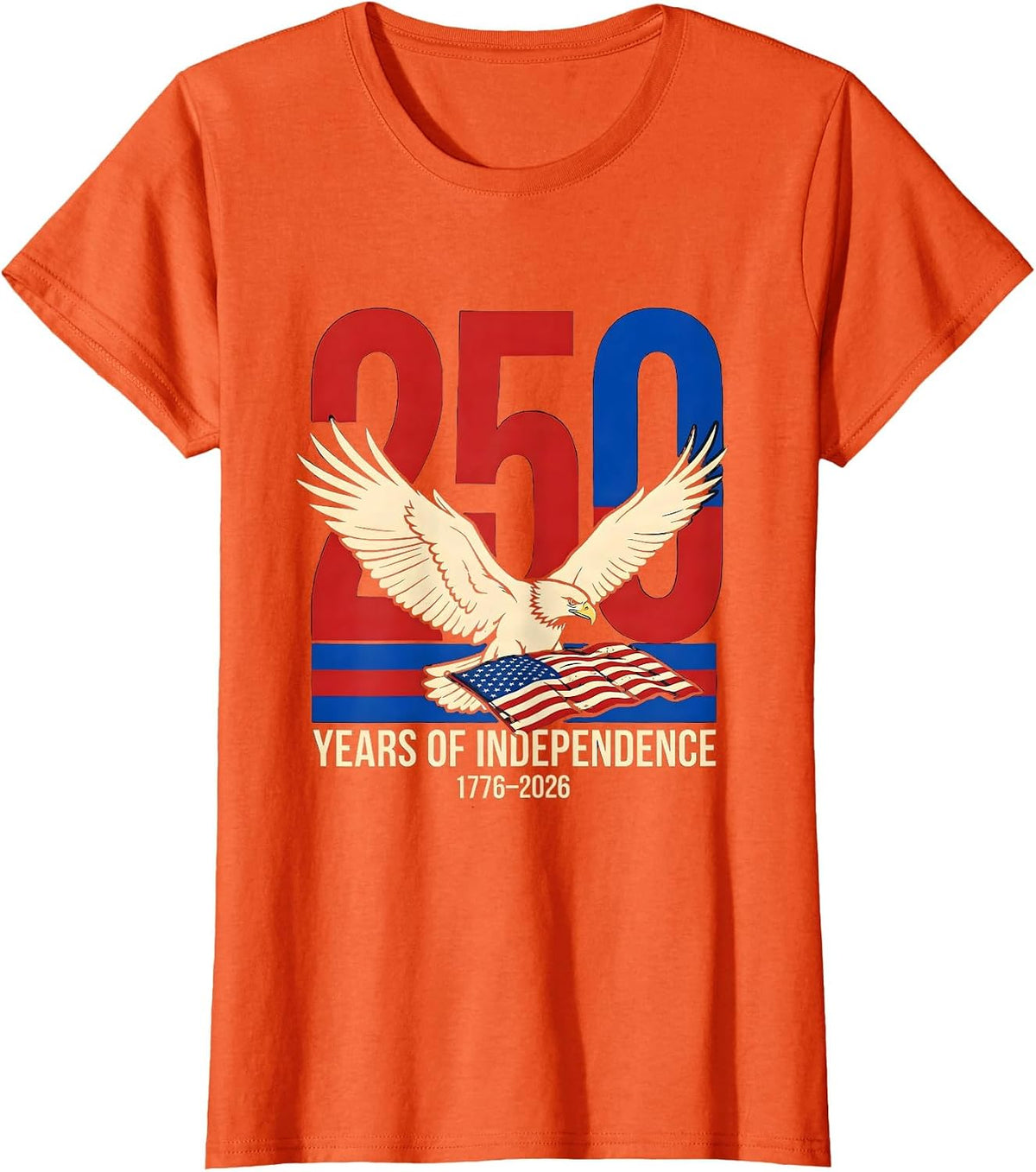 250 Years of Independence 1776-2026 Patriotic Eagle Flag T-Shirt - Orange