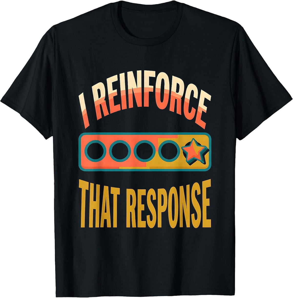 Men's I Reinforce That Response Funny Special Education Teacher T-Shirt - Black
