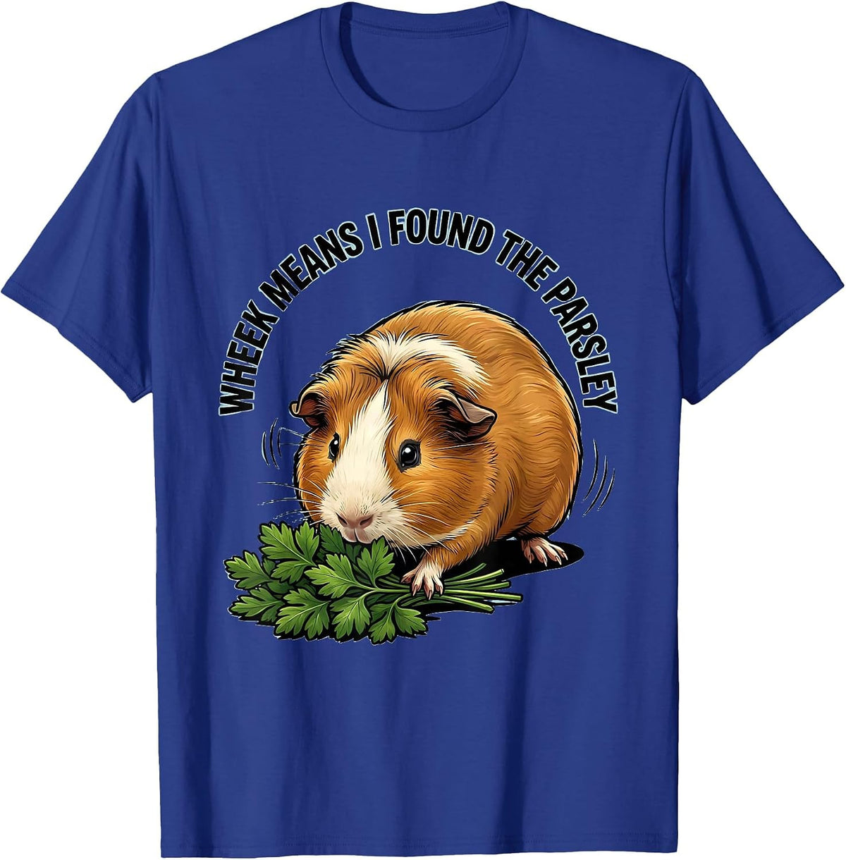Wheek Means I Found The Parsley Funny Guinea Pig Pet Lover T-Shirt - Royal Blue