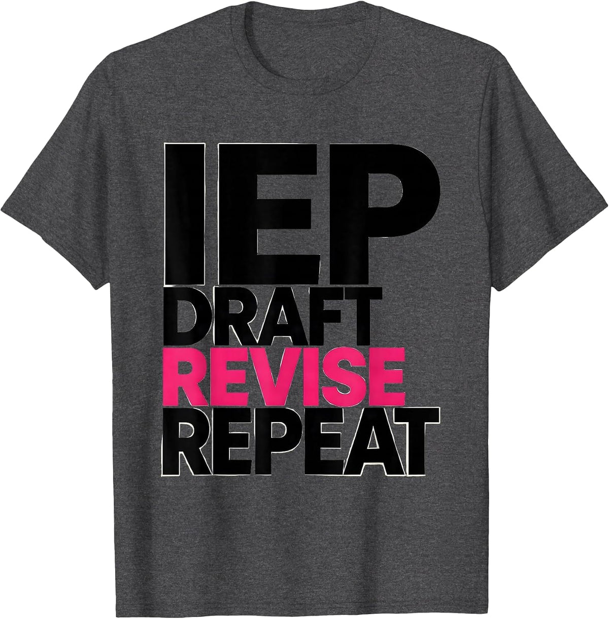 IEP Draft Revise Repeat Funny Special Education Teacher IEP T-Shirt - Dark Heather Grey