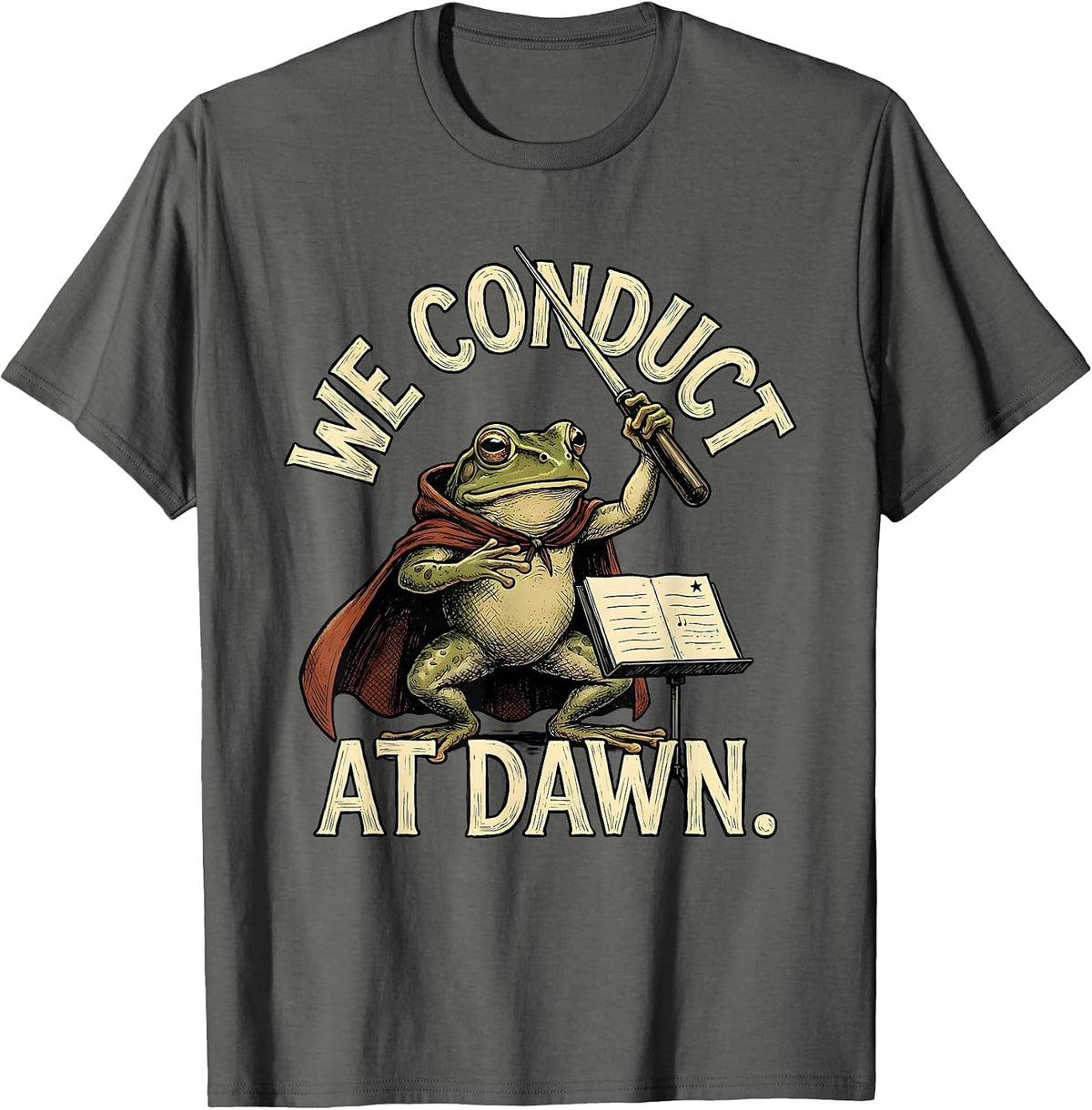 We Conduct At Dawn Funny Frog Teacher Back to School T-Shirt - Asphalt Grey