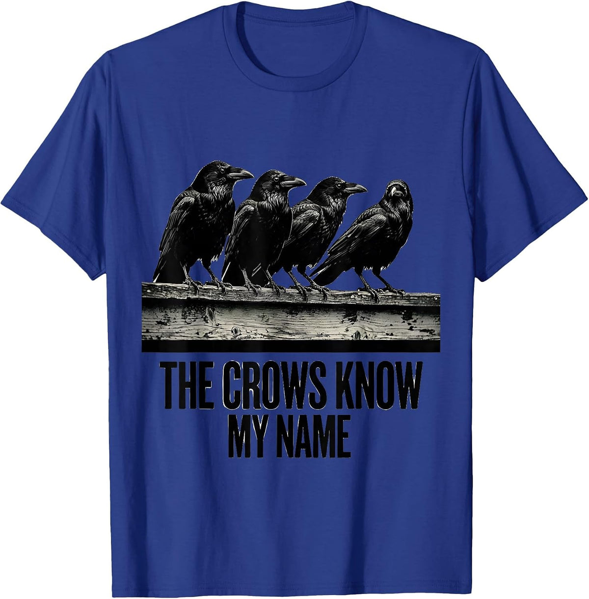 Men's The Crows Know My Name Dark Humor Crow Lover Gothic Bird Pun T-Shirt - Royal Blue