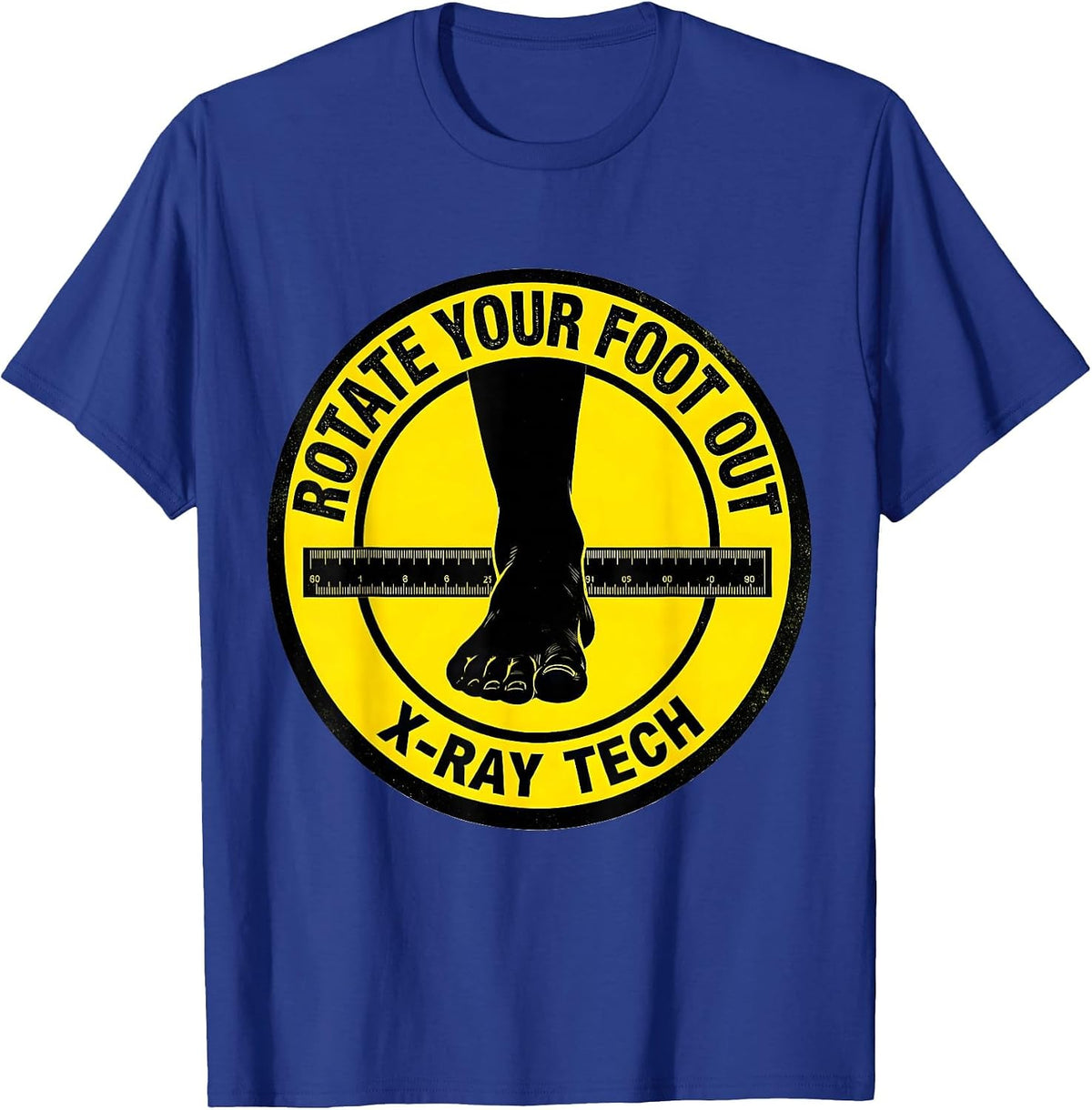 Men's Rotate Your Foot Out X-Ray Tech Radiology Technologist Gift T-Shirt - Royal Blue